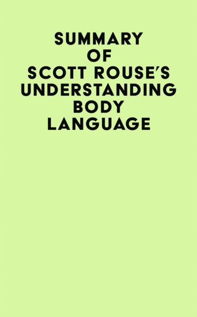 Summary of Scott Rouse's Understanding Body Langua