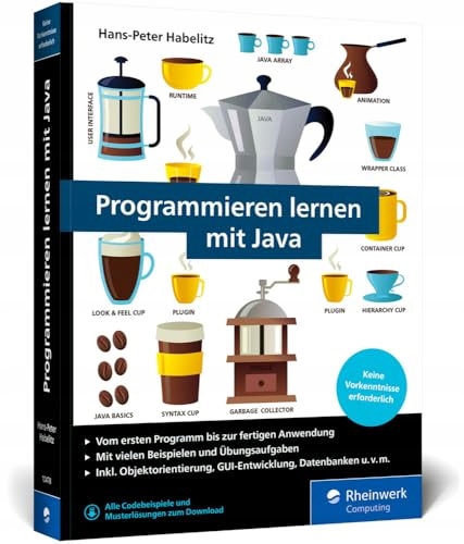 Programmieren lernen mit Java: Der leichte Java-Einstieg für Programmieran