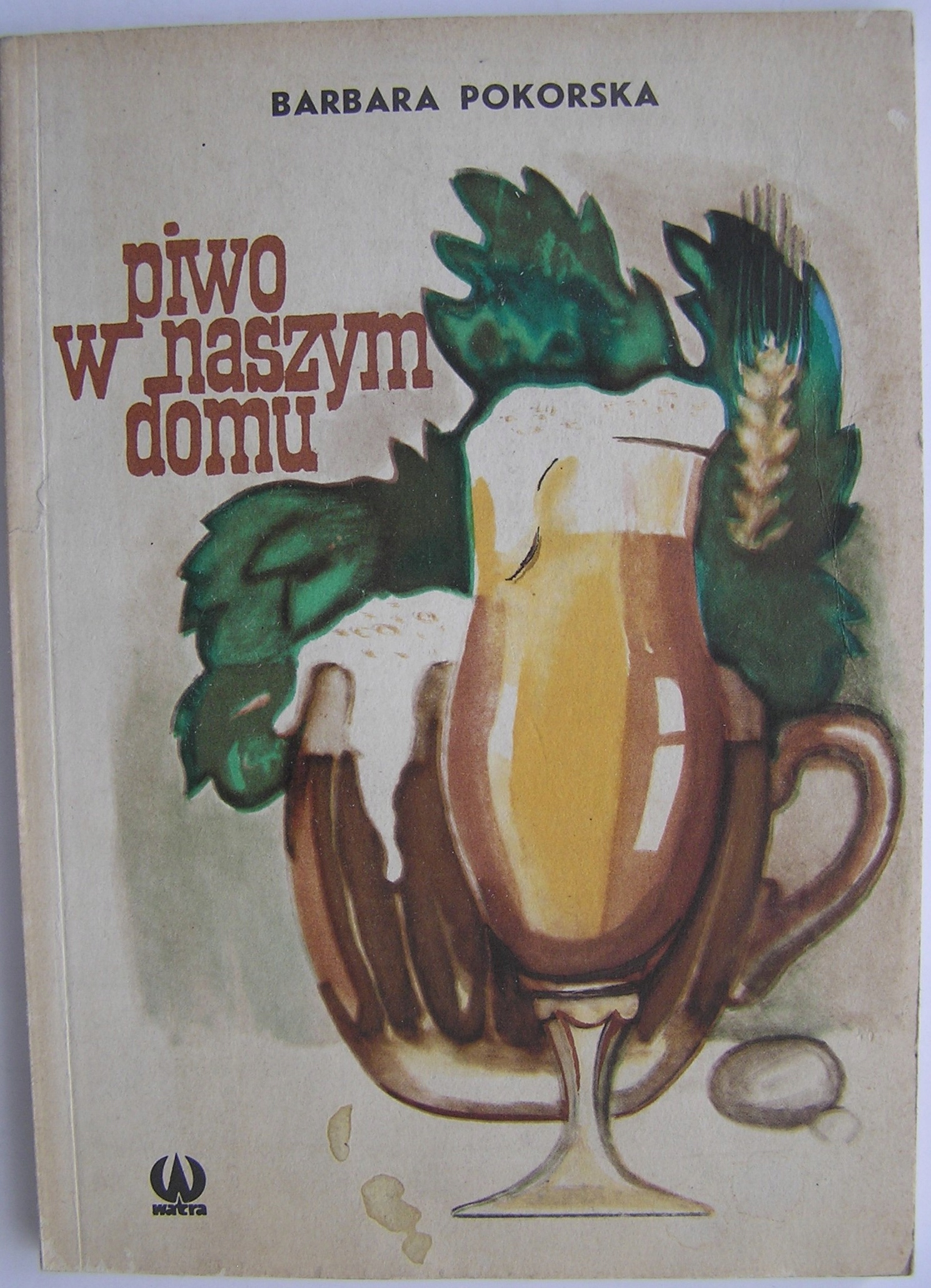 PIWO W NASZYM DOMU Barbara Pokorska NOWA