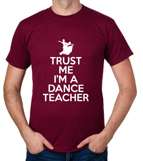 

koszulka Trust Me I'M A Dance Teacher prezent