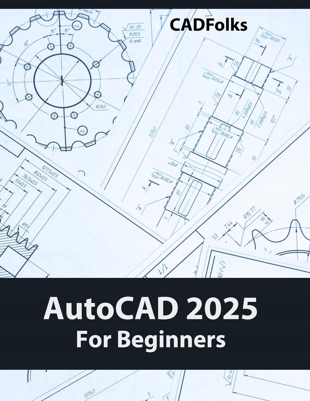 AutoCAD 2025 For Beginners: Easy to Follow AutoCAD 2025 Guide for ...