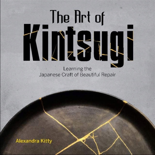 Art of Kintsugi: Learning the Japanese Craft of