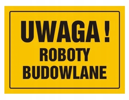 Tablica UWAGA ROBOTY BUDOWLANE 35X25 B07