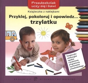 

Przyklej, pokoloruj i opowiedz... trzylatku