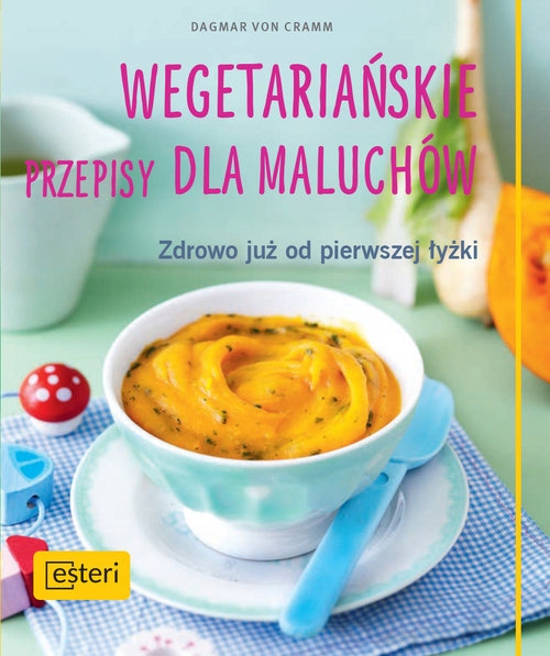 

Wegetariańskie przepisy dla maluchów. Zdrowo już o