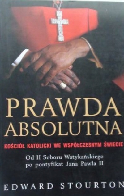 Edward Stourton - Prawda absolutna