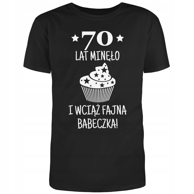 

Koszulka na Urodziny 70 Lat Minęło Babeczka XXL