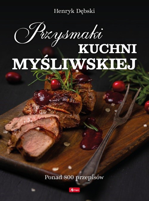 

Przysmaki Kuchni Myśliwskiej Henryk Dębski