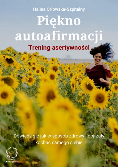 PIĘKNO AUTOAFIRMACJI. TRENING ASERTYWNOŚC.. EBOOK