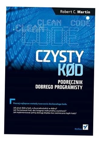 CZYSTY KOD. PODRĘCZNIK DOBREGO PROGRAMISTY W.2 ROBERT MARTIN C.