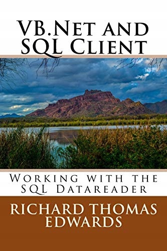 Edwards, Richard Thomas VB.Net and SQL Client: Working with the SQL Datarea
