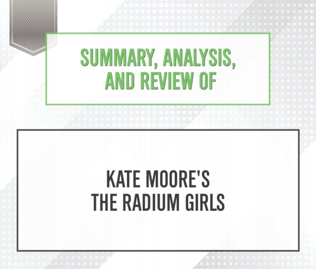 Summary, Analysis, and Review of Kate Moore's The