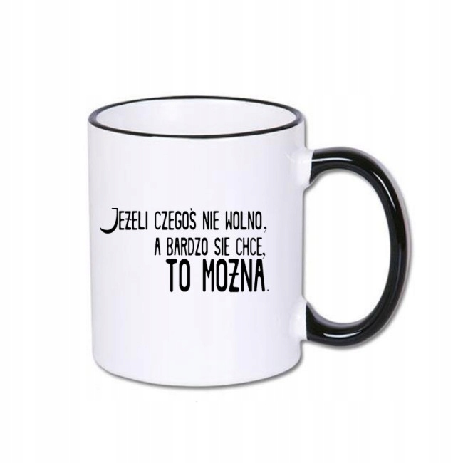 

Kubek z czarnym rantem jeśli czegoś nie wolno