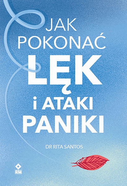 

Jak pokonać lęk i ataki paniki Rita Satos