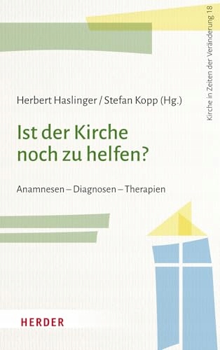 Ist der Kirche noch zu helfen?: Anamnesen - Diagnosen - Therapien