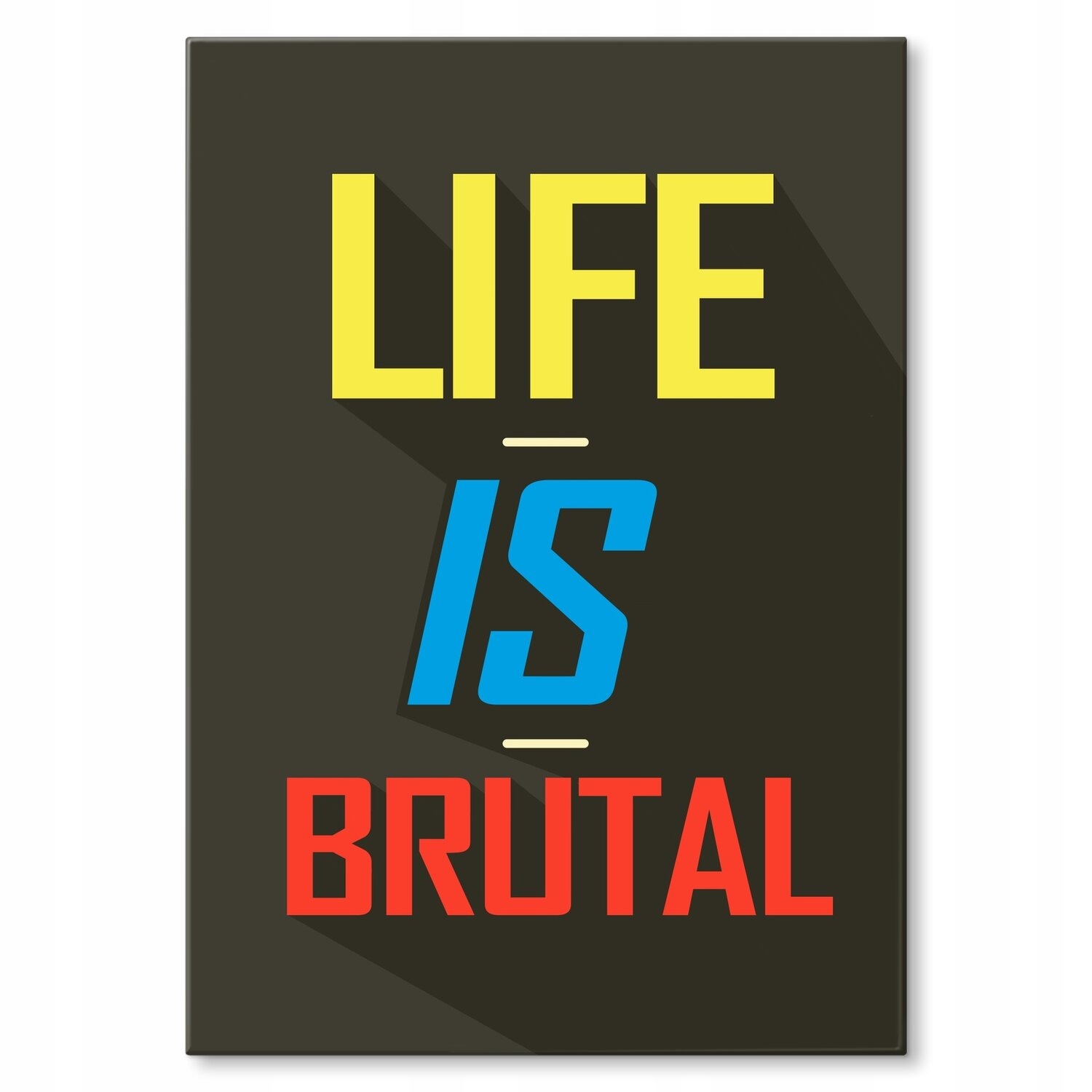 Kovový plakát Life is brutal Dárek 30 x 42 cm