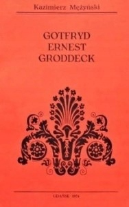 Gotfryd Ernest GRODDECK PROFESOR Adama MICKIEWICZA PRÓBA REWIZJI K MĘŻYŃSKI