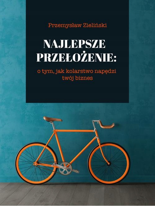 NAJLEPSZE PRZEŁOŻENIE: O TYM, JAK KOLARST.. EBOOK