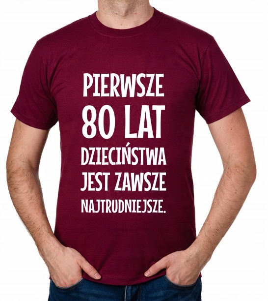 

koszulka Pierwsze 80 Lat Dzieciństwa... prezent