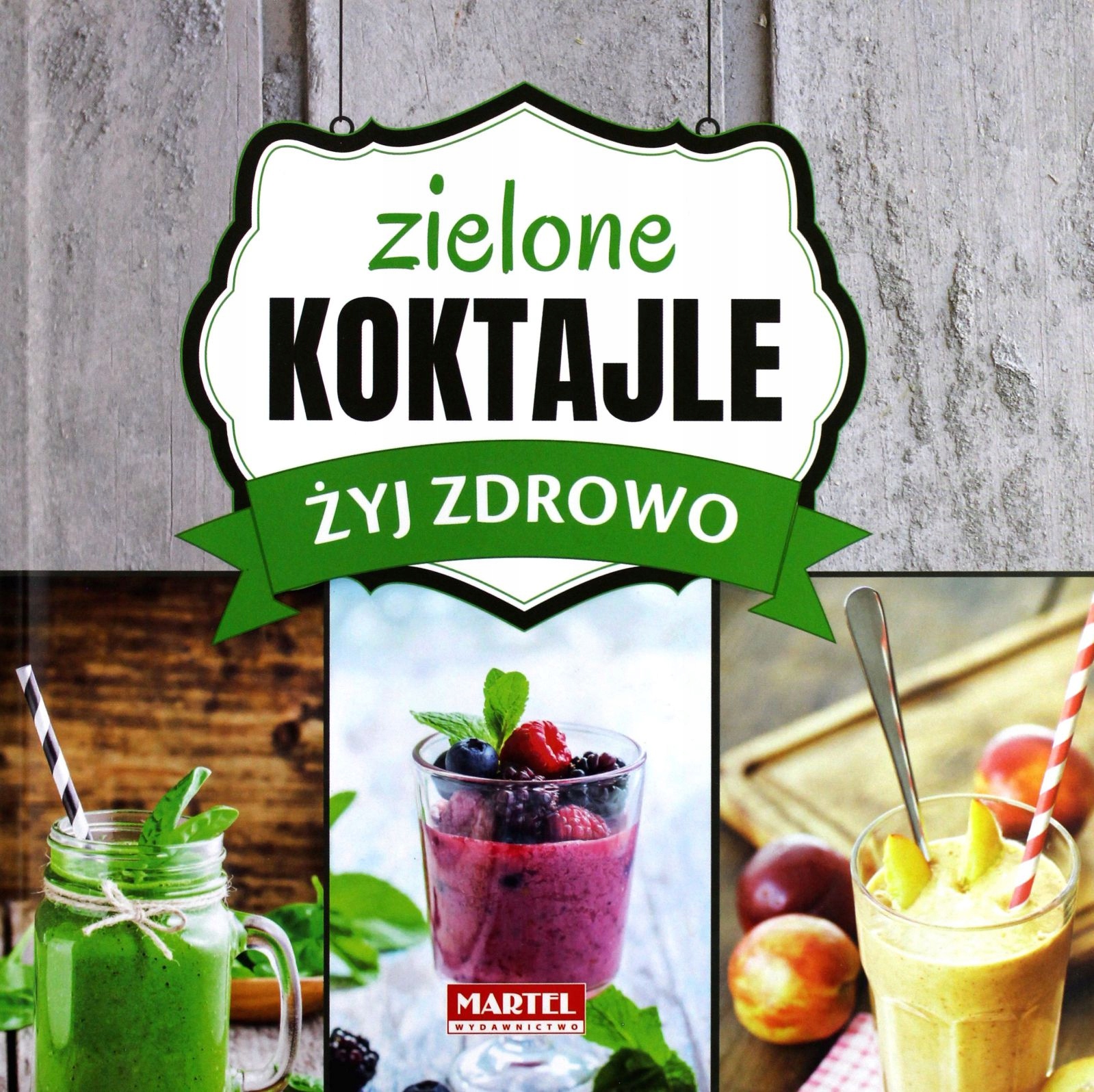 ZIELONE KOKTAJLE. ŻYJ ZDROWO - Goretti Maria Siostra [KSIĄŻKA]