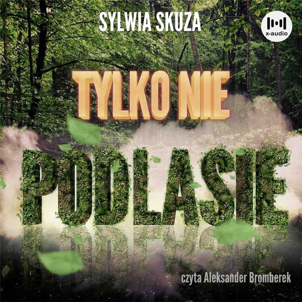 Tylko Nie Podlasie Audiobook, Sylwia Skuza