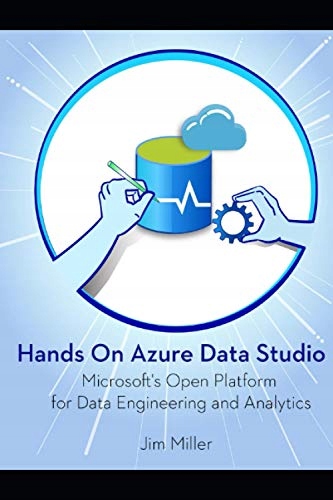 Miller, Jim Hands on Azure Data Studio: Microsoft's Open Platform for Data
