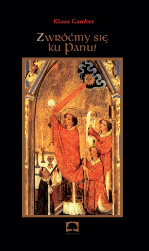 

Zwróćmy Się Ku Panu! Msza Trydencka Klaus Gamber