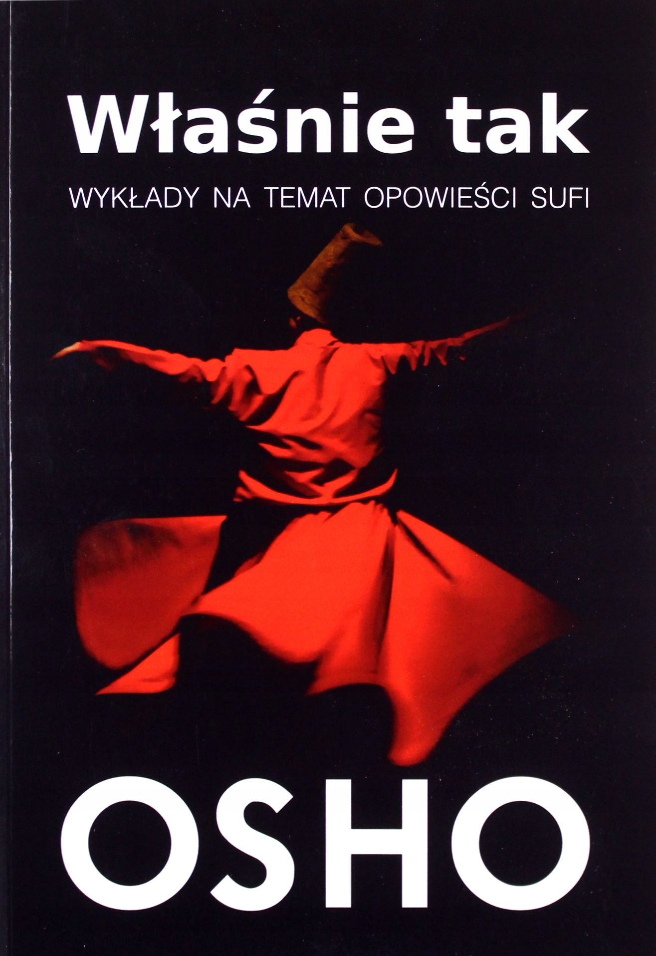 WŁAŚNIE TAK. WYKŁADY NA TEMAT OPOWIEŚCI SUFI - OSHO [KSIĄŻKA]