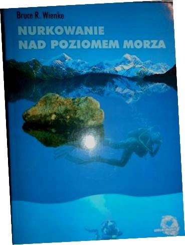 Nurkowanie nad poziomem morza - Bruce R. Wienke