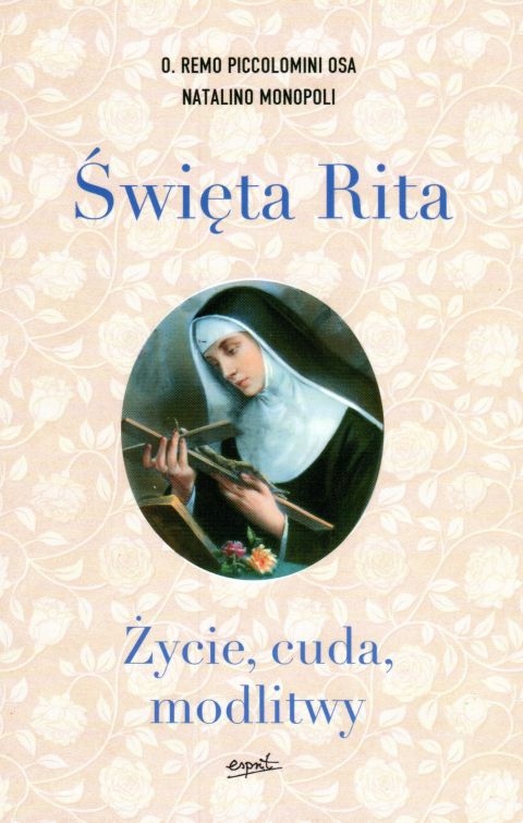 Święta Rita. Życie, cuda, modlitwy O. Reno Piccolomini, Natalino Monopoli