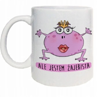 

Zabawny kubek ale jestem żajebista żaba dla niej
