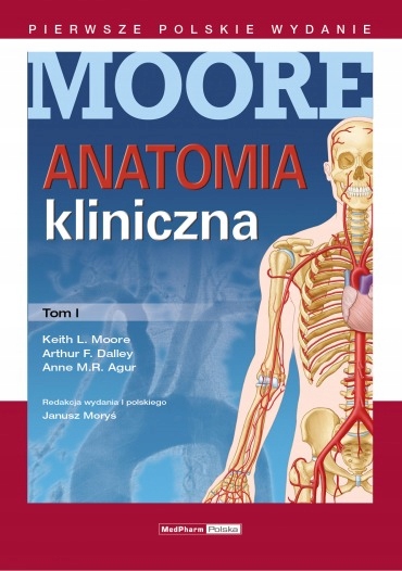 ANATOMIA KLINICZNA MOORE'A TOM 1 NOWOŚĆ