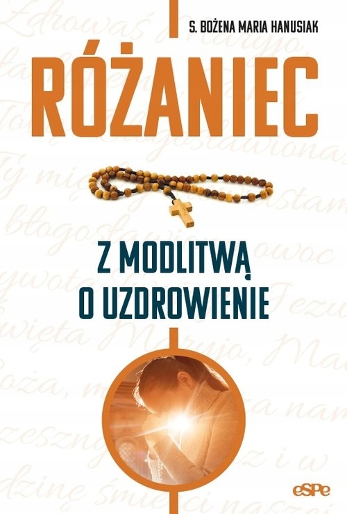 Różaniec z modlitwą o uzdrowienie s. Hanusiak B.m.