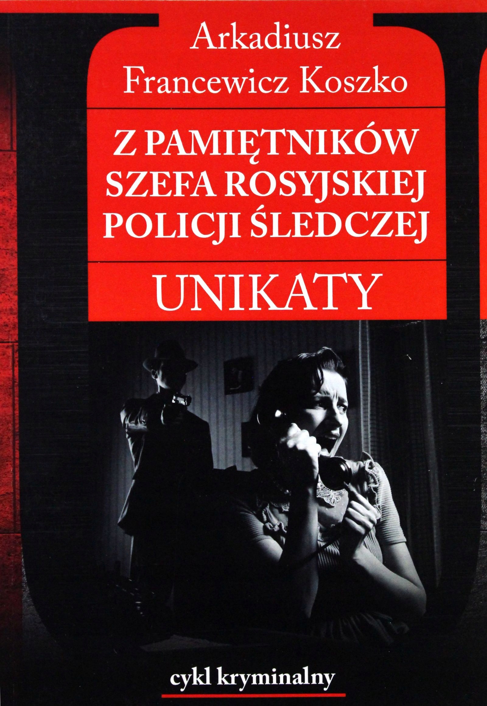 Z pamiętników szefa rosyjskiej policji śledczej