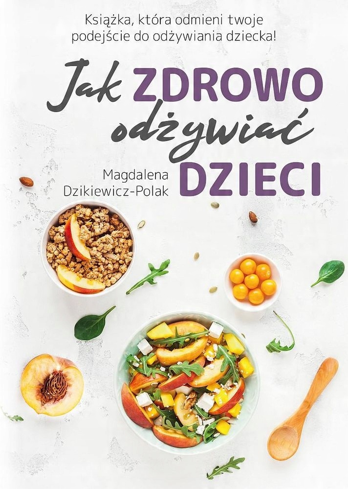 

Jak zdrowo odżywiać dzieci M. Dzikiewicz-Polak