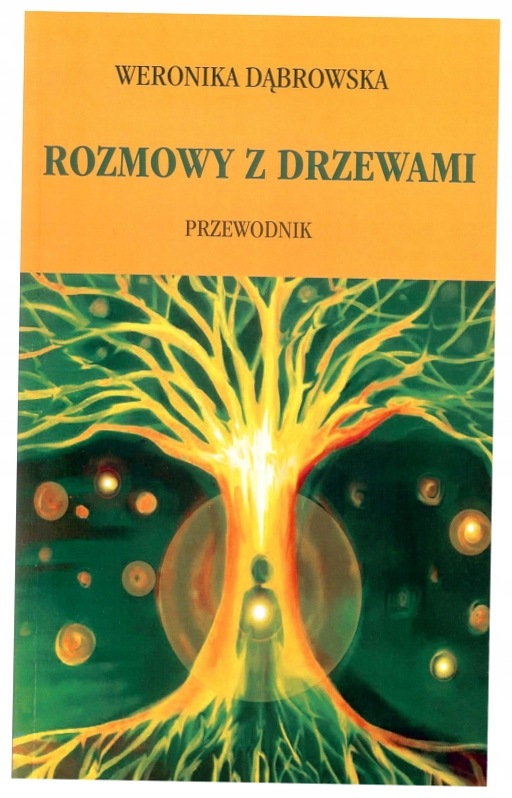 Rozmowy z drzewami. Przewodnik. Weronika Dąbrowska