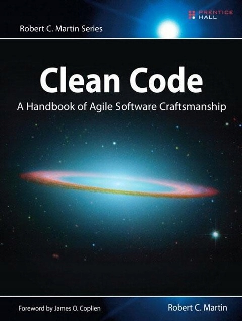 Clean Code: A Handbook of Agile Software Craftsmanship ROBERT MARTIN