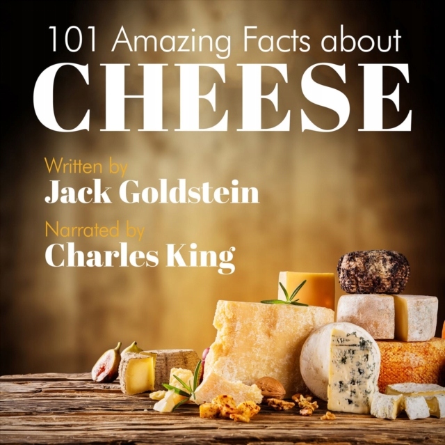 101 Amazing Facts about Cheese - Goldstein, Jack