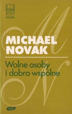 Wolne osoby i dobro wspólne Michael Novak