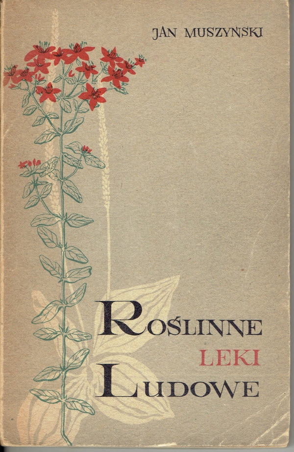 Jan MUSZYŃSKI ROŚLINNE LEKI LUDOWE