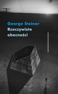 Rzeczywiste Obecności George Steiner