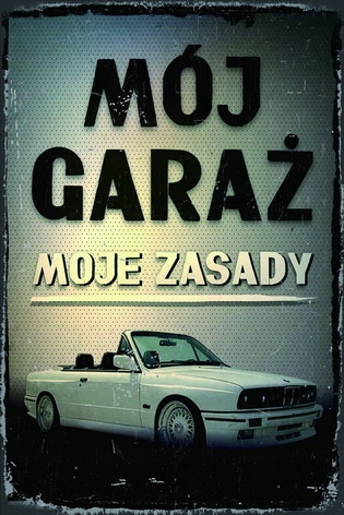 

Tablica Ozdobna Blacha Mój Garaż Moje Zasady Bmw