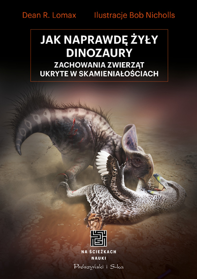 

Jak naprawdę żyły dinozaury Dean R. Lomax