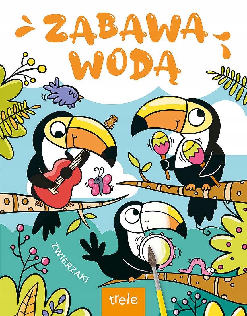 

Zwierzaki. Zabawa Wodą, Opracowanie Zbiorowe