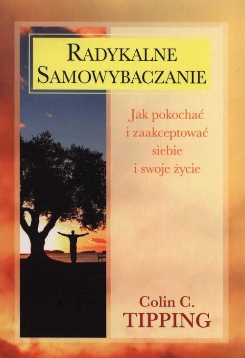 

Radykalne samowybaczanie. Colin C. Tipping