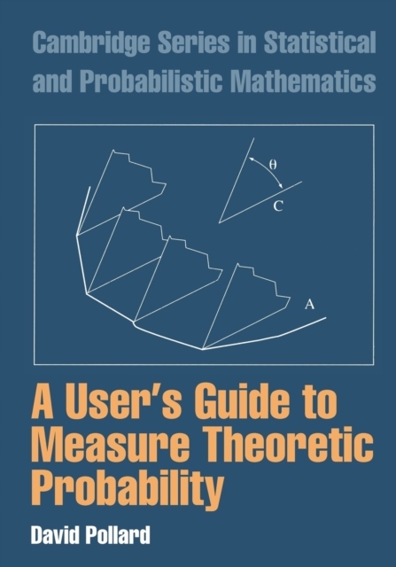 A Users Guide to Measure Theoretic Probability