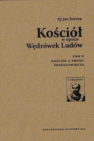 KOŚCIÓŁ W EPOCE WĘDRÓWEK LUDÓW TOM II KOŚCIÓŁ U PR