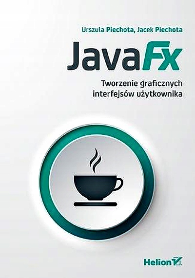 JAVAFX. TWORZENIE GRAFICZNYCH INTERFEJSÓW...