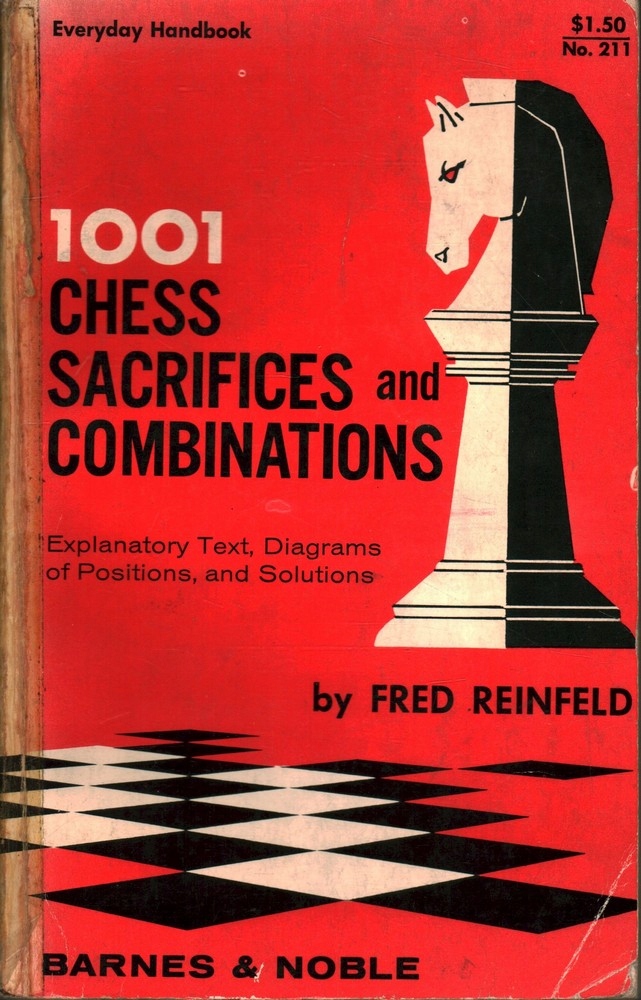 1001 CHESS SACRIFICES AND COMBINATIONS - FRED REINFELD