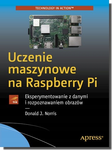 

Uczenie maszynowe na Raspberry Pi Norris Donald